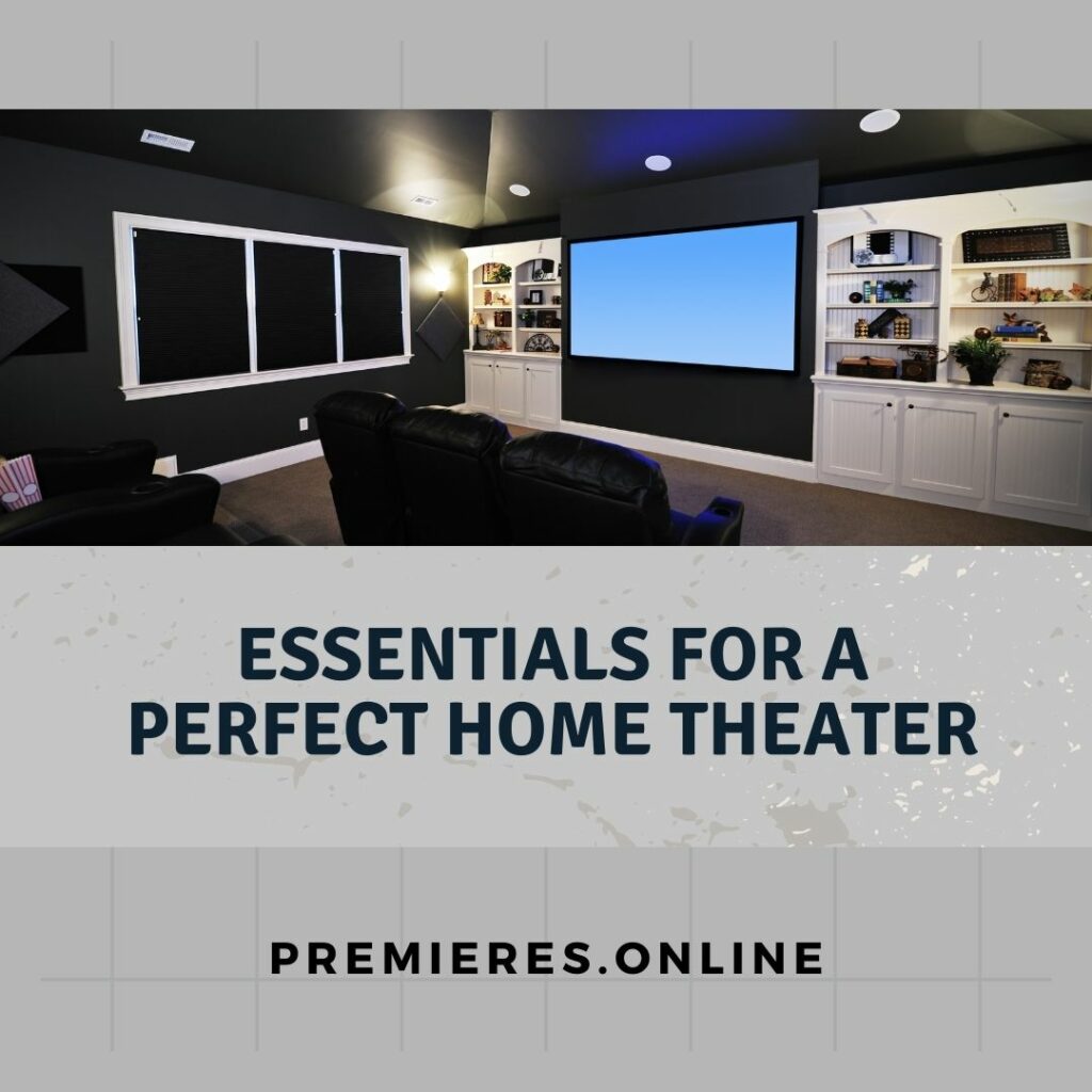 Essentials for a perfect home theater